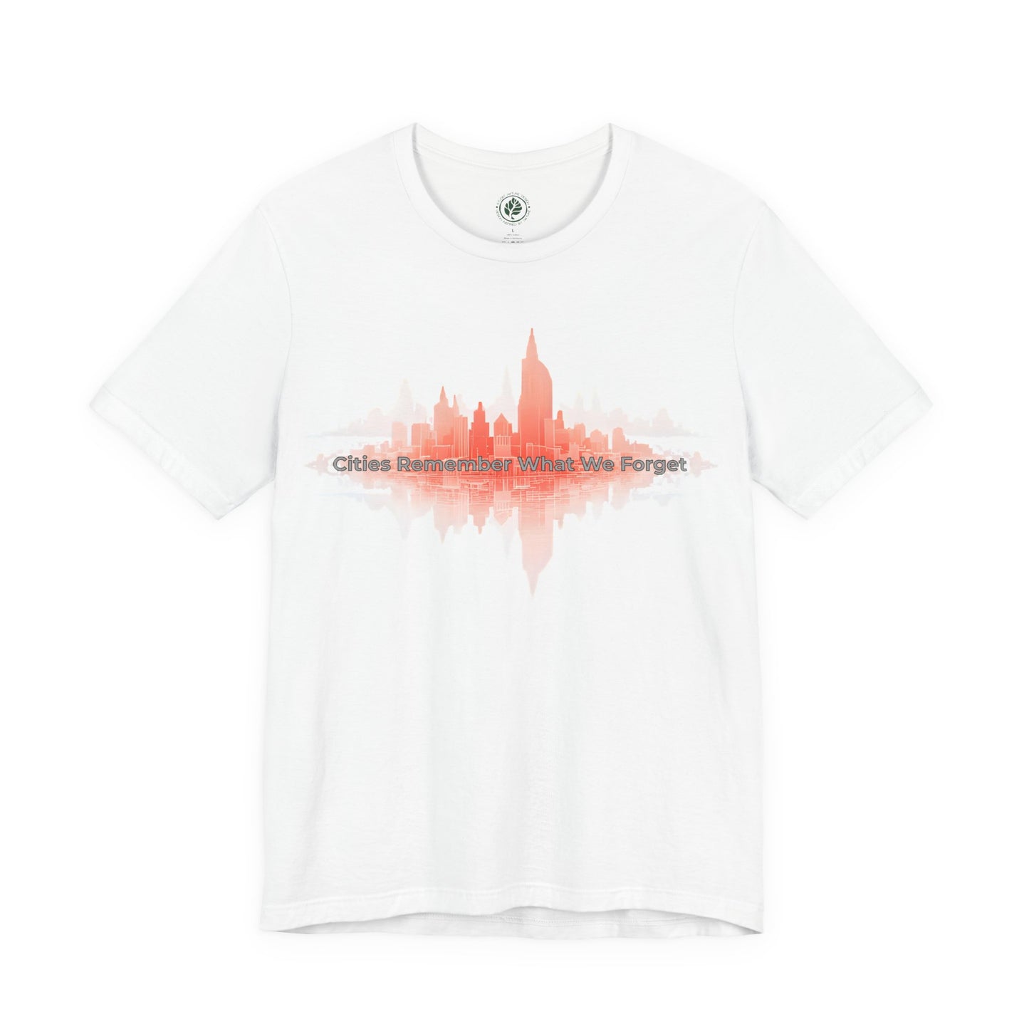 Cities Remember What We Forget Tee
